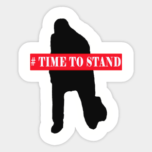 Time to stand Sticker